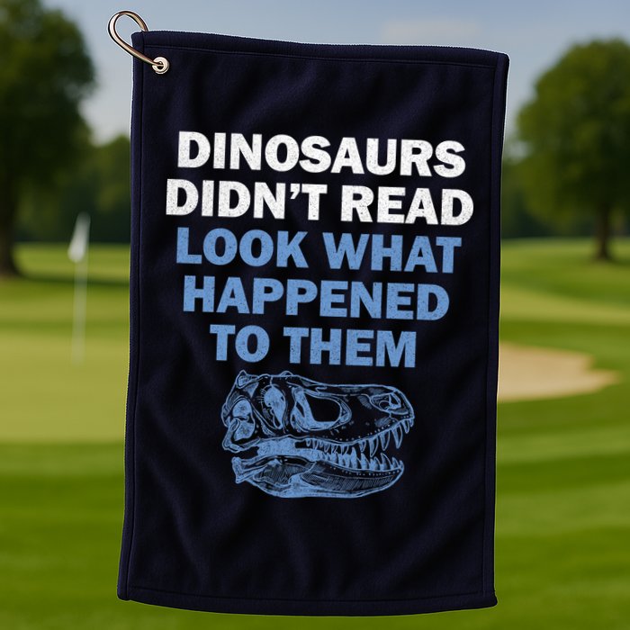 Dinosaurs Didn't Read Golf Towel