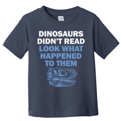 Dinosaurs Didn't Read Toddler T-Shirt