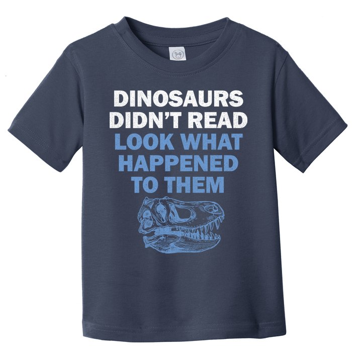 Dinosaurs Didn't Read Toddler T-Shirt