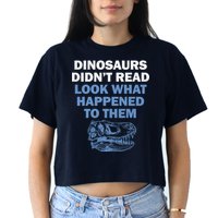 Dinosaurs Didn't Read Women's Crop Top Tee