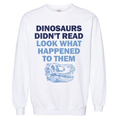 Dinosaurs Didn't Read Garment-Dyed Sweatshirt