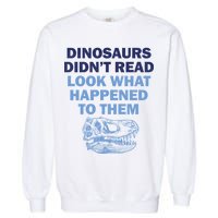 Dinosaurs Didn't Read Garment-Dyed Sweatshirt