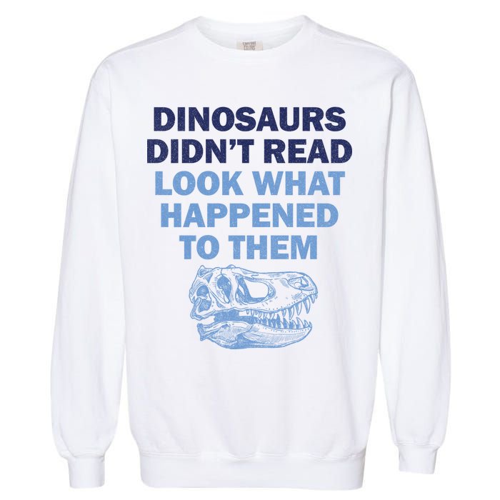Dinosaurs Didn't Read Garment-Dyed Sweatshirt