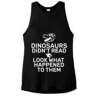 Dinosaurs Didn't Read Look What Happened To Them Ladies PosiCharge Tri-Blend Wicking Tank