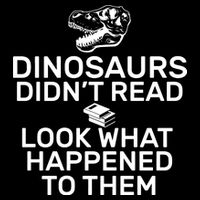 Dinosaurs Didn't Read Look What Happened To Them Daily Commute Backpack