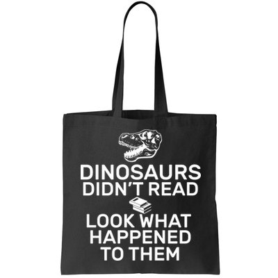 Dinosaurs Didn't Read Look What Happened To Them Bag