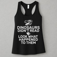 Dinosaurs Didn't Read Look What Happened To Them Womens Tank Top