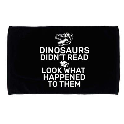 Dinosaurs Didn't Read Look What Happened To Them Microfiber Hand Towel