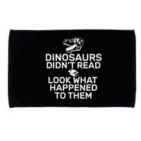 Dinosaurs Didn't Read Look What Happened To Them Microfiber Hand Towel