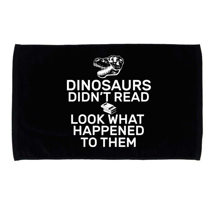 Dinosaurs Didn't Read Look What Happened To Them Microfiber Hand Towel