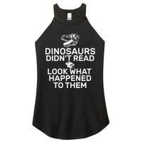 Dinosaurs Didn't Read Look What Happened To Them Women's Perfect Tri Rocker Tank