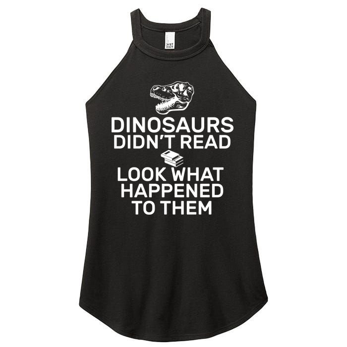 Dinosaurs Didn't Read Look What Happened To Them Women's Perfect Tri Rocker Tank