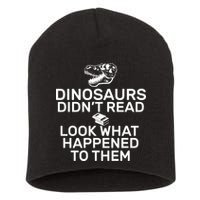 Dinosaurs Didn't Read Look What Happened To Them Short Acrylic Beanie