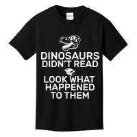 Dinosaurs Didn't Read Look What Happened To Them Kids T-Shirt