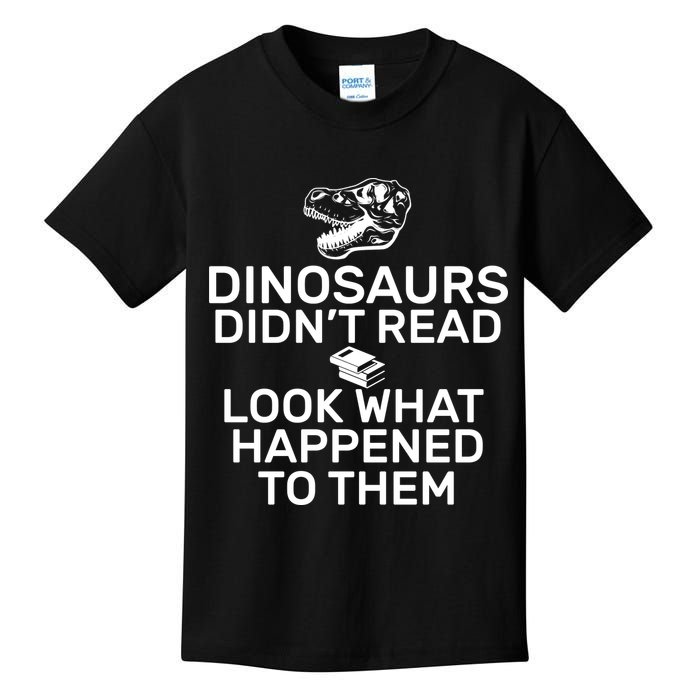 Dinosaurs Didn't Read Look What Happened To Them Kids T-Shirt