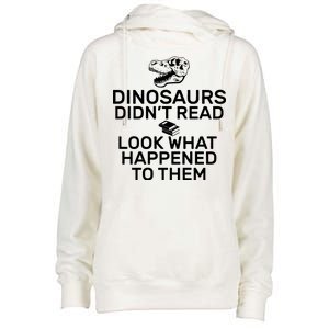 Dinosaurs Didn't Read Look What Happened To Them Womens Funnel Neck Pullover Hood