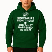 Dinosaurs Didn't Read Look What Happened To Them Hoodie
