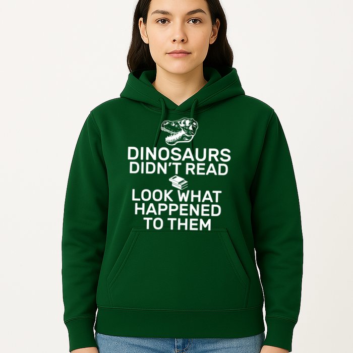 Dinosaurs Didn't Read Look What Happened To Them Hoodie