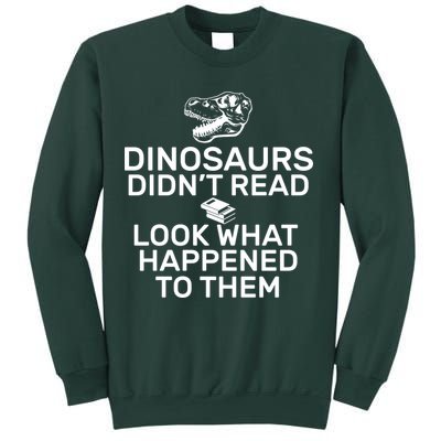 Dinosaurs Didn't Read Look What Happened To Them Sweatshirt