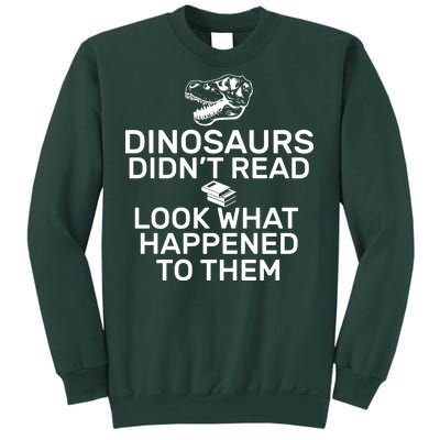 Dinosaurs Didn't Read Look What Happened To Them Sweatshirt