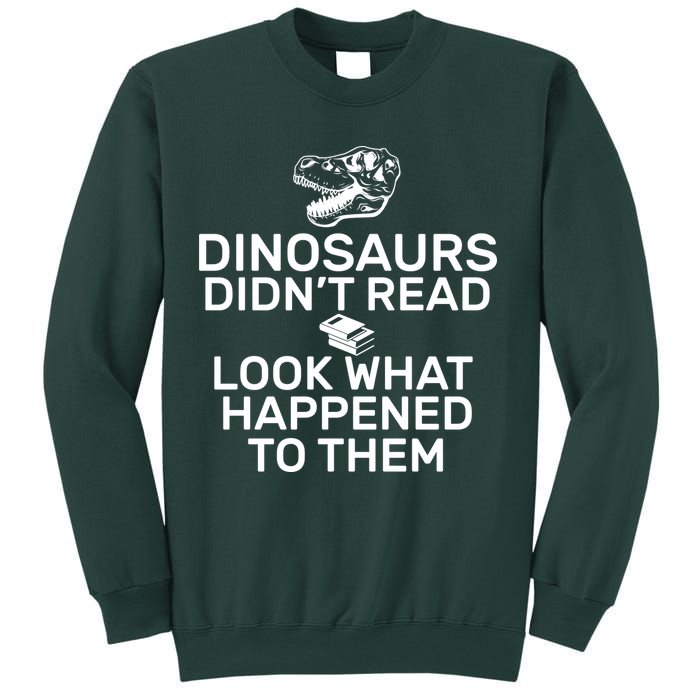 Dinosaurs Didn't Read Look What Happened To Them Sweatshirt