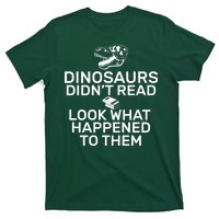 Dinosaurs Didn't Read Look What Happened To Them T-Shirt