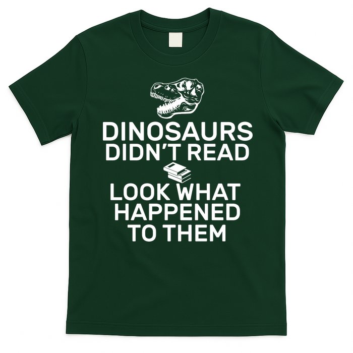 Dinosaurs Didn't Read Look What Happened To Them T-Shirt