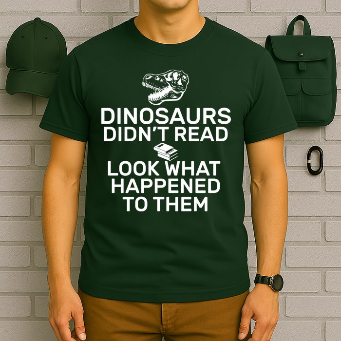 Dinosaurs Didn't Read Look What Happened To Them T-Shirt