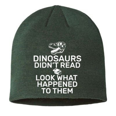 Dinosaurs Didn't Read Look What Happened To Them Sustainable Beanie