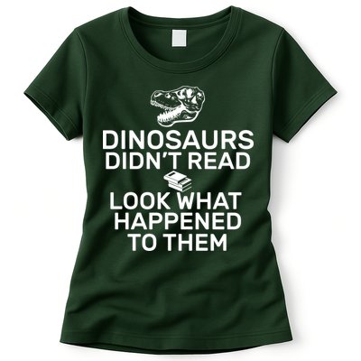 Dinosaurs Didn't Read Look What Happened To Them Womens T-Shirt