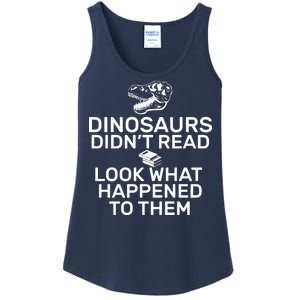 Dinosaurs Didn't Read Look What Happened To Them Ladies Essential Tank