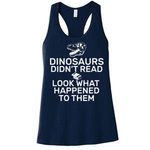 Dinosaurs Didn't Read Look What Happened To Them Women's Racerback Tank