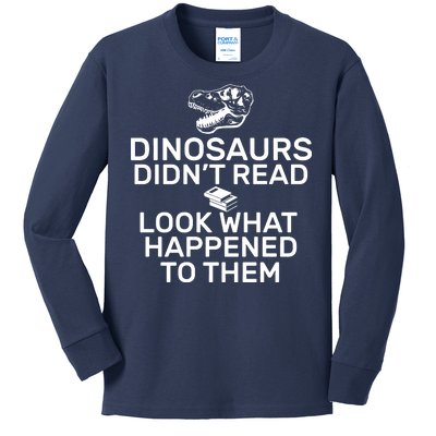 Dinosaurs Didn't Read Look What Happened To Them Kids Long Sleeve Shirt