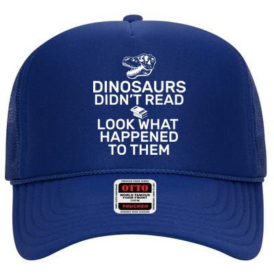 Dinosaurs Didn't Read Look What Happened To Them High Crown Mesh Back Trucker Hat