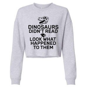 Dinosaurs Didn't Read Look What Happened To Them Cropped Pullover Crew