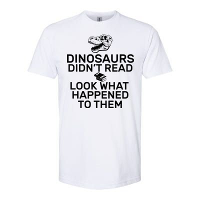 Dinosaurs Didn't Read Look What Happened To Them Softstyle® CVC T-Shirt