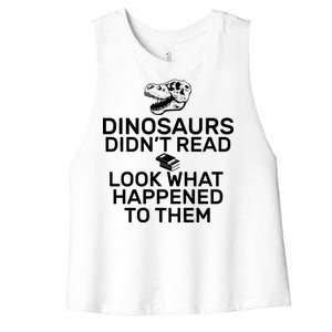 Dinosaurs Didn't Read Look What Happened To Them Women's Racerback Cropped Tank