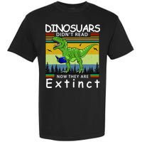 Dinosaurs Didn't Read Now They Are Extinct Funny Garment-Dyed Heavyweight T-Shirt