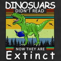 Dinosaurs Didn't Read Now They Are Extinct Funny Garment-Dyed Heavyweight T-Shirt