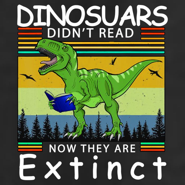 Dinosaurs Didn't Read Now They Are Extinct Funny Garment-Dyed Heavyweight T-Shirt