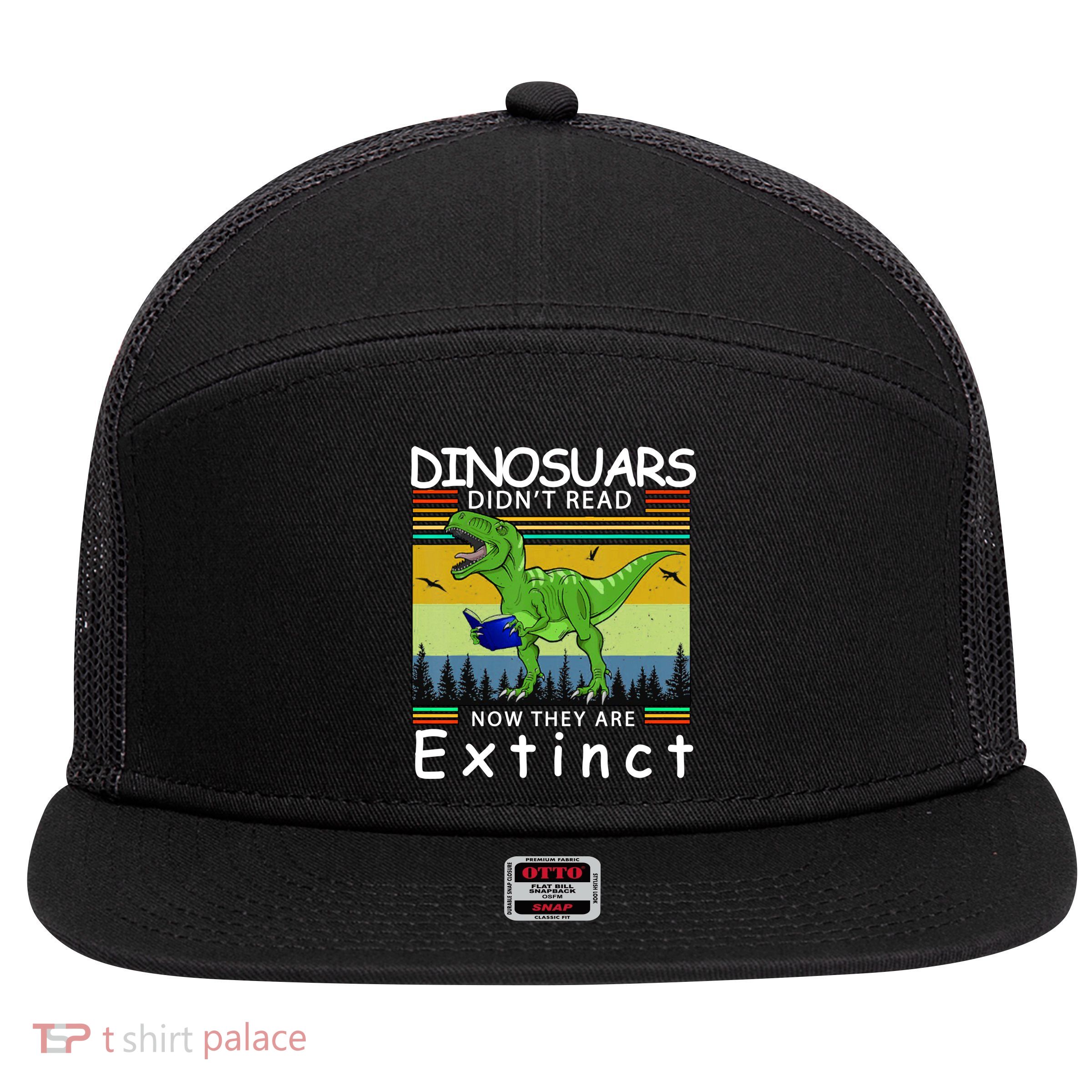 Dinosaurs Didn't Read Now They Are Extinct Funny 7 Panel Mesh Trucker Snapback Hat