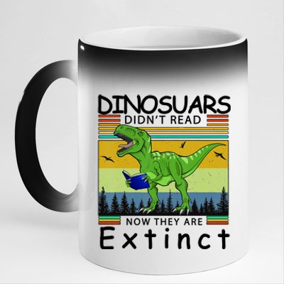 Dinosaurs Didn't Read Now They Are Extinct Funny 11oz Black Color Changing Mug