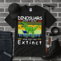Dinosaurs Didn't Read Now They Are Extinct Funny Tall T-Shirt