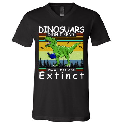 Dinosaurs Didn't Read Now They Are Extinct Funny V-Neck T-Shirt