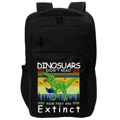 Dinosaurs Didn't Read Now They Are Extinct Funny Impact Tech Backpack