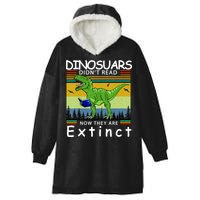 Dinosaurs Didn't Read Now They Are Extinct Funny Hooded Wearable Blanket
