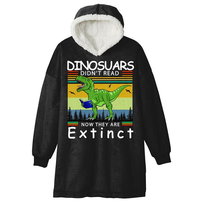 Dinosaurs Didn't Read Now They Are Extinct Funny Hooded Wearable Blanket