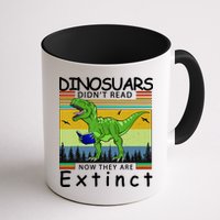 Dinosaurs Didn't Read Now They Are Extinct Funny Mug
