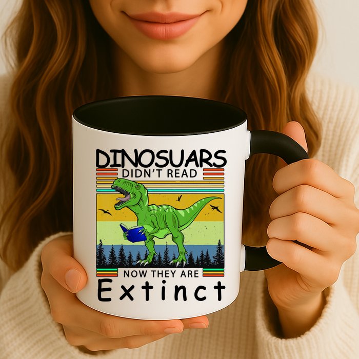 Dinosaurs Didn't Read Now They Are Extinct Funny Mug