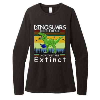 Dinosaurs Didn't Read Now They Are Extinct Funny Womens CVC Long Sleeve Shirt